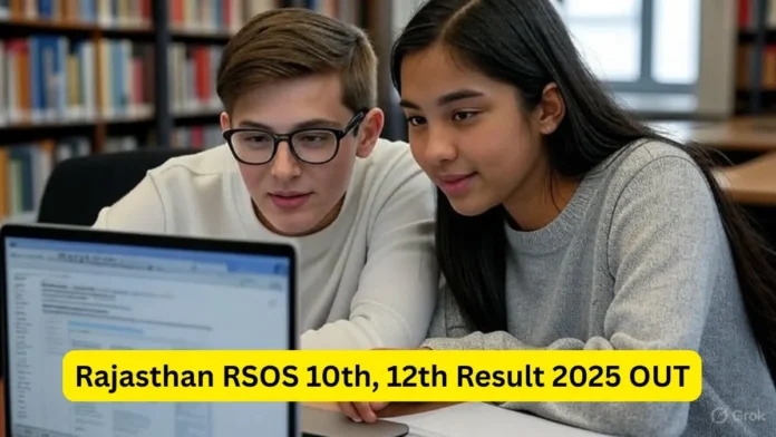 Rajasthan RSOS 10th, 12th Result 2025 Declared Rajasthan RSOS 10th, 12th Result 2025 Declared