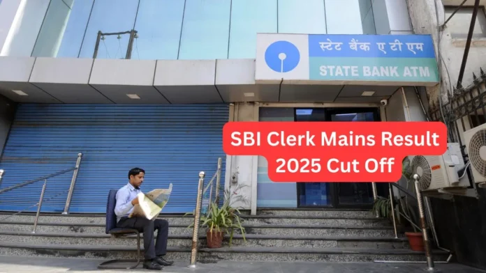 SBI Clerk Mains Result 2025 Cut Off SBI Clerk Mains Result 2025 Cut Off